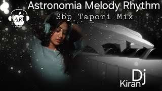 Astronomia Melody Rhythm || Sbp Tapori Mix || Dj Kiran Nayagarh