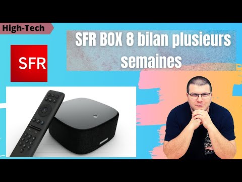 SFR BOX 8  bilan plusieurs semaines + FAQ commentaires