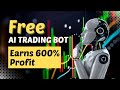 Free ai trading bot earns 600 profit  stepbystep trading strategy easy