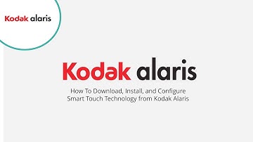 How To Download, Install, and Configure Smart Touch Technology from Kodak Alaris
