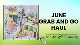 June Seasons of Creativity Grab and Go Haul!  THERE ARE STILL BOXES AVAILABLE!!!