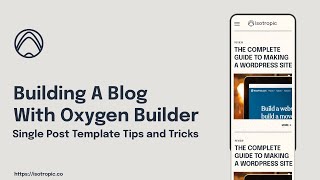 Building A Blog With Oxygen Builder  Custom Single Post Templates (Conditions, Tips, Tricks, ACF)