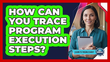 How Can You Trace Program Execution Steps?