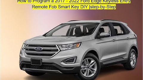 How to Program a 2017 - 2022 Ford Edge Keyless Entry Remote Fob Smart Key DIY |step-by-Step