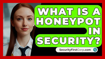 What Is A Honeypot In Security? - SecurityFirstCorp.com