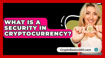 What Is a Security in Cryptocurrency? - CryptoBasics360.com