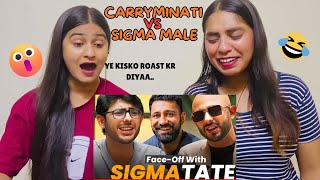 CARRYMINATI VS SIGMA MALE | CarryMinati | The Girls Squad REACTION !!