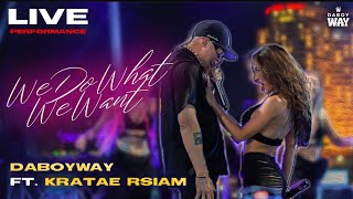 DABOYWAY ft. KRATAE RSIAM - We Do What We Want (Live Performance)