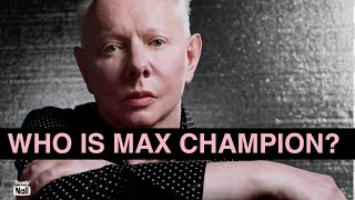 Who Is Max Champion?