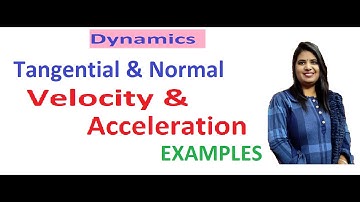 MECHANICS |TANGENTIAL & NORMAL Velocity & Acceleration - Theorem & Proof & Examples| DYNAMICS | 2023