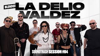 LA DELIO VALDEZ | SOUNDTRASH Session #4 | BLENDER