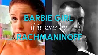 Video thumbnail of "BARBIE GIRL if it was by RACHMANINOFF"