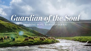 Guardian of the Soul - Sunday Worship - 04/30/23