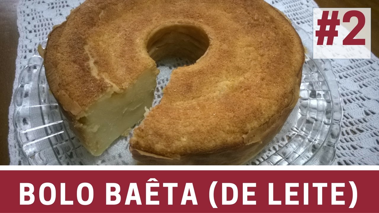 Bolo Baêta (Bolo de Leite) - YouTube
