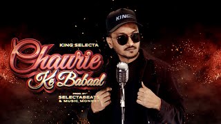 Chaurie Ke Babaal - King Selecta [Official MusicVideo 2024]