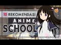 10 Rekomendasi Anime School Terbaik!