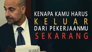 KELUAR DARI PEKERJAANMU SEKARANG!- Video Motivasi Hidup Sukses