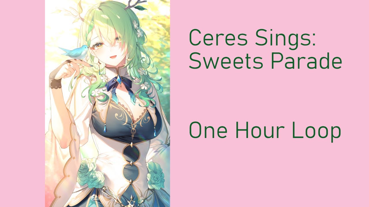 Ceres Fauna Sings - Sweet Parade - (1 Hour Loop)