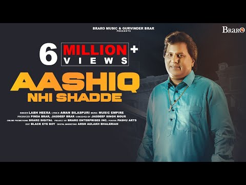 Aashiq Nhi Shadde Official Video Labh Heera  Music Empire  Braro Music  New Punjabi Song 2023