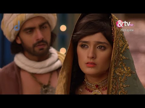 Razia Sultan | Ep.100 | मिर्ज़ा ने रज़िया को निकाह के लिए तैयार किया | Full Episode | AND TV