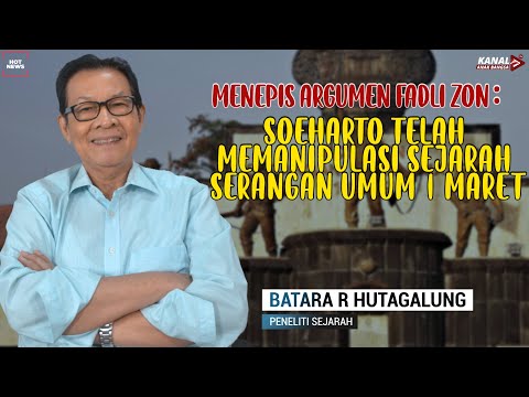 MENEPIS ARGUMEN FADLI ZON: SOEHARTO TELAH MEMANIPULASI SEJARAH SERANGAN UMUM 1 MARET