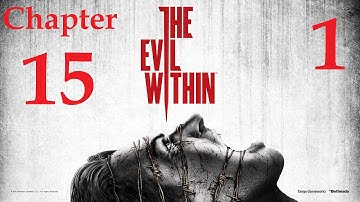 Evil Within Walkthrough Chapter 15 - An Evil Within - Part 1 [1080p HD]