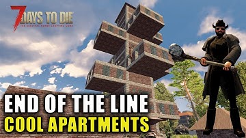 Cool Apartments | 7 Days to Die: End Of The Line | Alpha 19.6 Gameplay