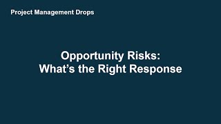 Opportunity Risks: What’s the Right Response