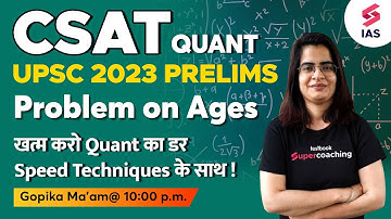 UPSC CSAT - Quant | Problem on Ages  | CSAT for UPSC Prelims 2023 | Gopika ma