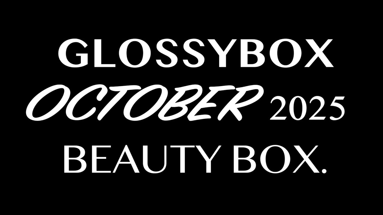GLOSSYBOX OCTOBER 2025 BEAUTY BOX. AVAILABLE NOW. FULL-SPOILERS.
