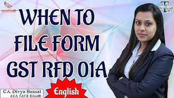 GST Series (IN ENGLISH) | When to file form GST RFD 01A | CA Divya Bansal | Tax Without Tears