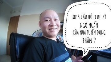 TOP 5 CÂU HỎI NGỚ NGẨN NHẤT CỦA NHÀ TUYỂN DỤNG | PHẦN 2 | HOÀNG JOHN VLOG