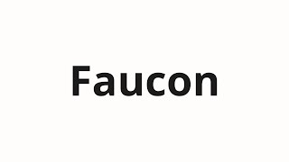 How to pronounce Faucon