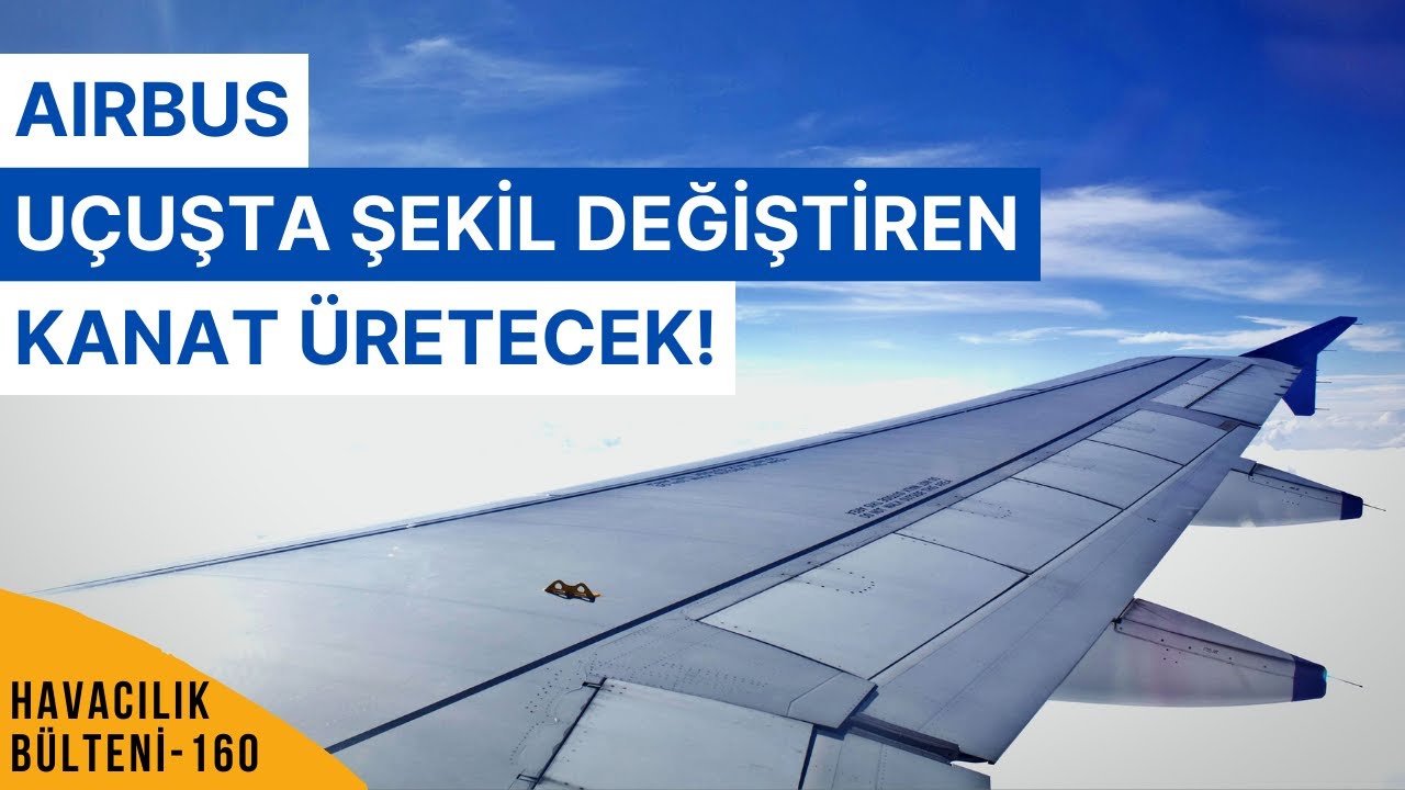 ⁣AIRBUS'TAN UÇUŞTA ŞEKİL DEĞİŞTİREN KANAT! (HAVACILIK BÜLTENİ 160)