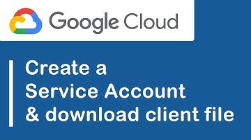 How to create a Google Cloud Service Account and download client json file