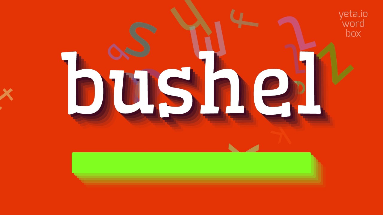 How to say "bushel"! (High Quality Voices) - YouTube