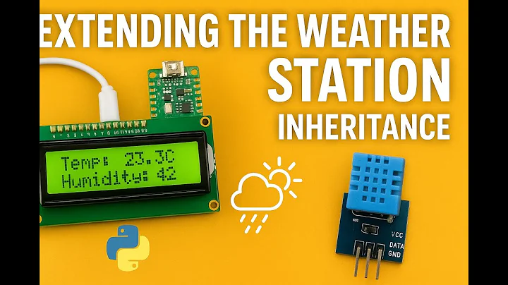 Tutorial 11 | Raspberry Pi Pico | MicroPython |  Improved Weather Station with DHT11 and inheritance
