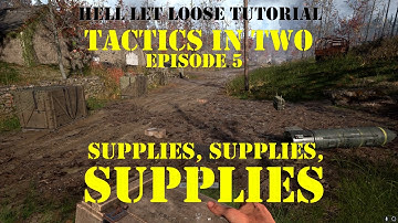 Hell Let Loose "Tactics in Two" Episode 5: Supplies, Supplies, Supplies!