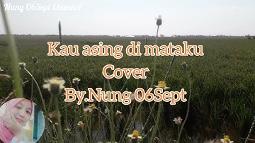 Kau asing di mataku - Mega Mustika || Cover By. Nung 06Sept