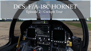 DCS: F/A-18C Hornet - Episode 2 - Cockpit Tour (1440P)