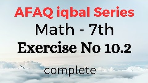 Exercise 10.2(complete) Math-7th Afaq iqbal series