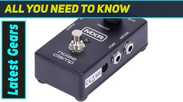 ReviewMXR Noise Clamp: Tame Your High Gain Rig!