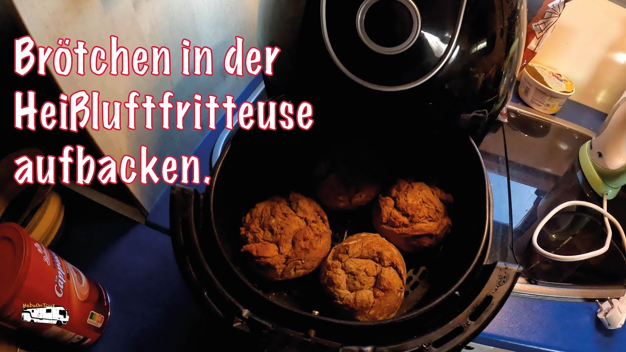 Kann Man In Einer Heißluftfritteuse Brötchen Aufbacken Brötchen in der Heißluftfritteuse Aufbacken im Wohnmobil - YouTube