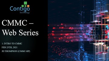 CMMC Webinar Series Part 1 - Introduction to Cybersecurity Maturity Model Certification