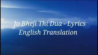 Jo Bheji Thi Dua Lyrics English Translation