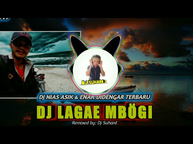 DJ LAGAE MBÖGI | DJ NIAS ASIK DAN ENAK DIDENGAR TERBARU BY DJ SUHARD class=