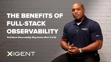 Benefits of Full-Stack Observability