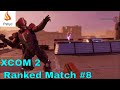 XCOM 2 - Multiplayer Gameplay - 1v1 - Ranked Match 8 (Dozer Bulls)