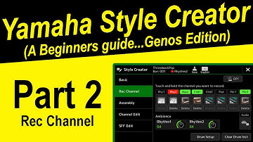 Yamaha Style Creator - The Recording Channel A Beginners Guide Genos Edition