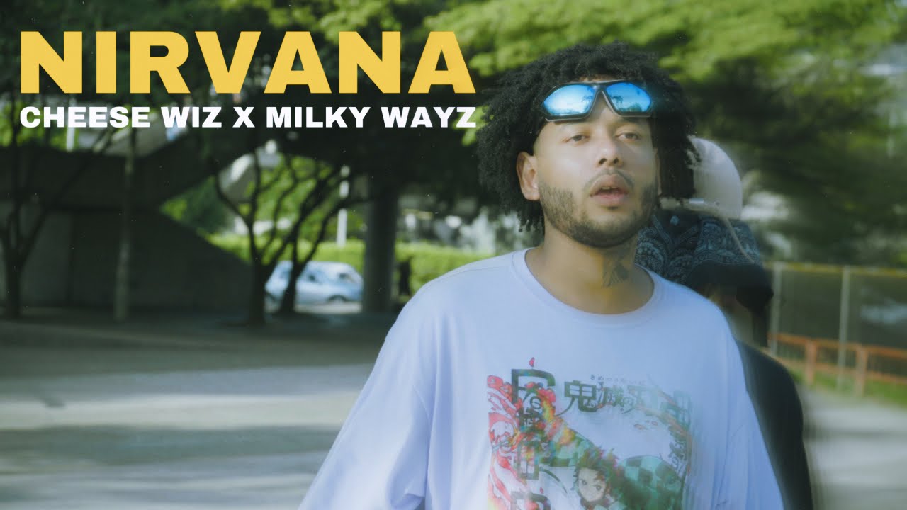 NIRVANA - Cheese Wiz x Milky Wayz (Video Oficial)
